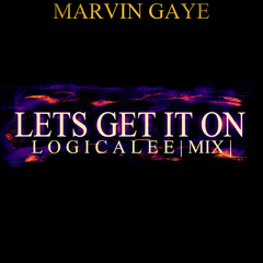 Marvin Gaye - Lets Get It On (LogicAlee Mix)