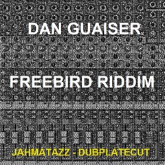 Dan Guaiser - Freebird Riddim (Jahmatazz Dubplatecut)