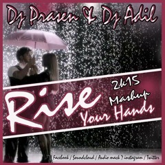 Rise Yours Hands With DJ PRASEN & DJ ADIL 2K15 Mashup