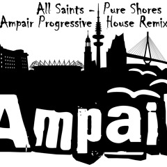 All Saints - Pure Shores (Ampair Progressive House Remix)