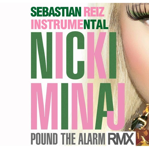 Sebastian Reiz Vs Nicki Minaj - Pound The Alarm - Remix - Instrumental