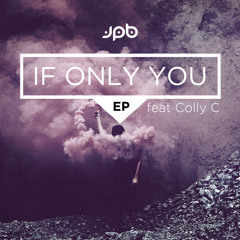 JPB - If Only You - Part II (ft. Colly C)