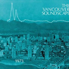 R. Murray Schafer: "Entrance To The Harbour" (The Vancouver Soundscape 1973)