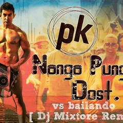 Nanga Punga Dost vs Bailando [Dj Mixtore Remix]