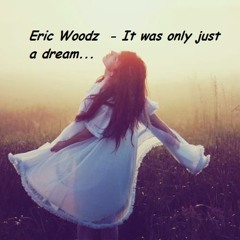 Eric Woodz - It was only just a dream... | Dj Set