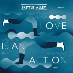 Skittle Alley - Love Is Love