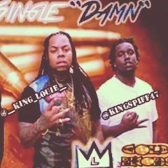 Damn - King Louie x King Spiff x BigBankEPheezy