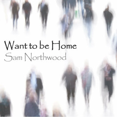 Want To Be Home