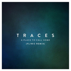 Traces feat. Laura Perkins - A Place To Call Home (Fliwo Remix)