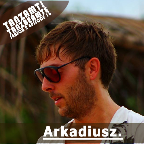 Tanzamt! Tanzbeamte Podcast by Arkadiusz! SE02E16