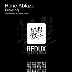 Glowing - Rene Ablaze (Angelique Remix) Redux Recordings