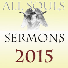 All Souls Sermons 2015