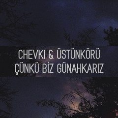 Chevki & Üstünkörü - Çünkü Biz Günahkarız