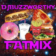 DJ BUZZWORTHY FATMIX