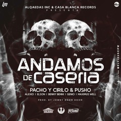 Pacho & Cirilo Ft. Pusho, Genio El Mutante, Alexio, Benny Benni & Mas - Andamos De Caseria