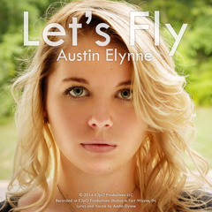 Let's Fly - Austin Elynne (Remastered)