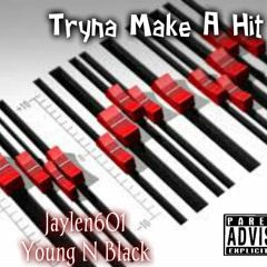 Jaylen601 Ft Young N Black Tryna Make A Hit