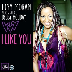 I Like You (Radio Mix) Tony Moran Feat. Debby Holiday