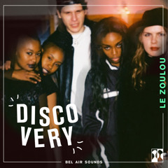 LE ZOULOU - Discovery | BEL AIR MIX