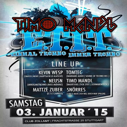 TIMO MANDL // E.T.I.T EinmalTechnoImmerTechno /w TIMO MANDL | KEVIN WESP | TOMTEC. | NEUSN @ ZOLLAMT
