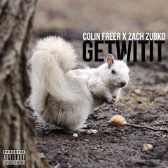 GetWitIt - Ft. Zach Zubko (Prod. XXXTracks)