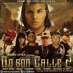 No Son Calle#2 (Prod D.o.)Manny Eztilo FT. Benny benni,Carmarie,Darkiel,Optimus,Z-Biell & Jen Magic