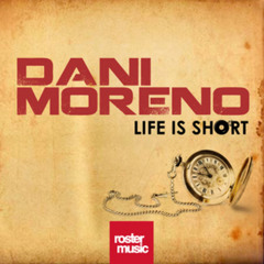 Dani Moreno - Life Is Short [51 Chart MáximaFM]