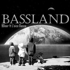 BassLand - 9Deer FT L'oice Dance