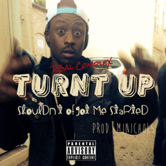 Turnt Up (Shouldn't Of Got Me Started)(Prod. MjNichols)