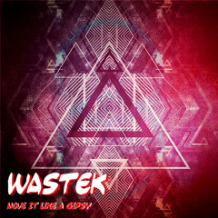 WASTEK - Move It Like A Gypsy ft Savage Voice
