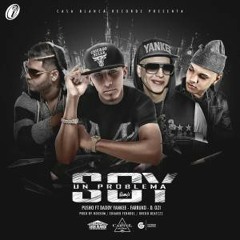 SOY UN PROBLEMA REMIX feat. Farruko, Daddy Yankee & D.Ozi