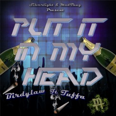 Put It In My Head - Birdy Ft Tufa (Dec 2014) [SilverlightProdMadThug]