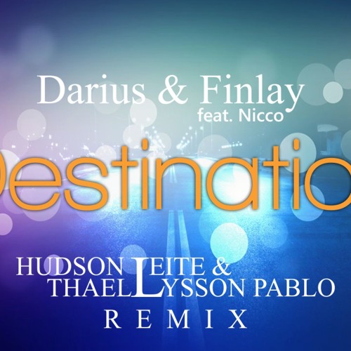 Darius & Finlay feat. Nicco - Destination (Hudson Leite & Thaellysson Pablo Remix)