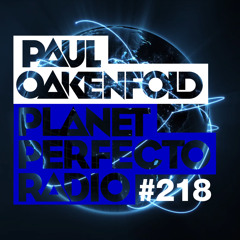 Planet Perfecto 218 ft. Paul Oakenfold