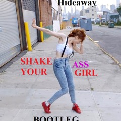 Hideaway (Shake Your Ass Girl Bootleg)