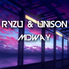Ryzu & Unison - Midway