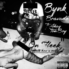 Bynk Bravado- On Fleek Ft. Akay TomBoy (Prod. By @BrandonBHood)