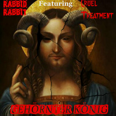 GEHÖRNTER KÖNIG (HORNED ALMIGHTY)-Rabbid Rabbit ft Cruel Treatment