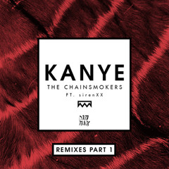 Kanye - The Chainsmokers (feat. Siren) [Bombstock Remix]