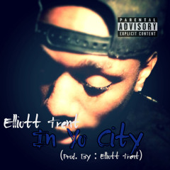 Elliott Trent - In Yo City (Prod. By Elliott Trent)