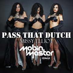 Missy Elliot - Pass that Dutch (Mobin Master Remix) [OUT NOW!!] [Free Download]