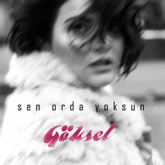 Göksel Sen Orda Yoksun Yeni 2015