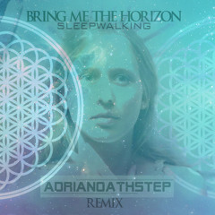 Sleepwalking (Adrianoathstep Remix) (Instrumental) - Bring Me The Horizon