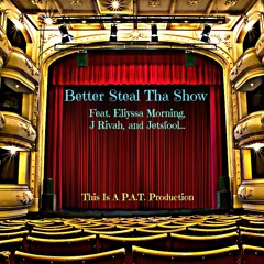 Better Steal Tha Show
