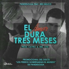 Pandesousa Ft. Reis Bélico - El Amor Dura 3 Meses