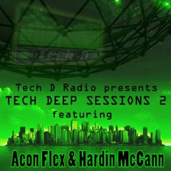Tech D Radio presents Tech Deep Sessions 2 with Aeon Flex and Hardin McCann   **FREE DL**