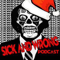 Sick and Wrong Episode 464.2