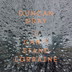 Duncan Gray - I Can't Stand Lorraine - Kezokichi Remix