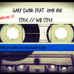 Gary Clunk Feat. Zion Irie - Style + version