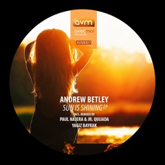 Andrew Betley - Sun Is Shining (Yagiz Bayrak Remix)